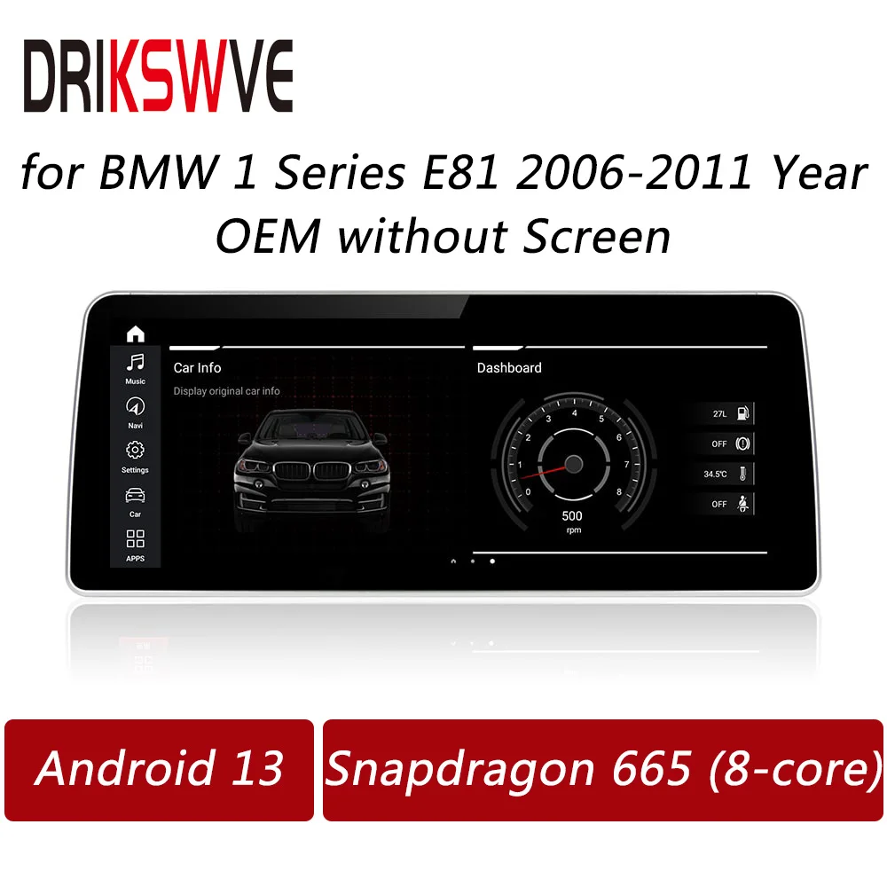 

DRIKSWVE Android Auto Screen Snapdragon 665 8 Core Car Radio Multimedia Player for BMW 1 Series E81 E82 E87 OEM without Monitor