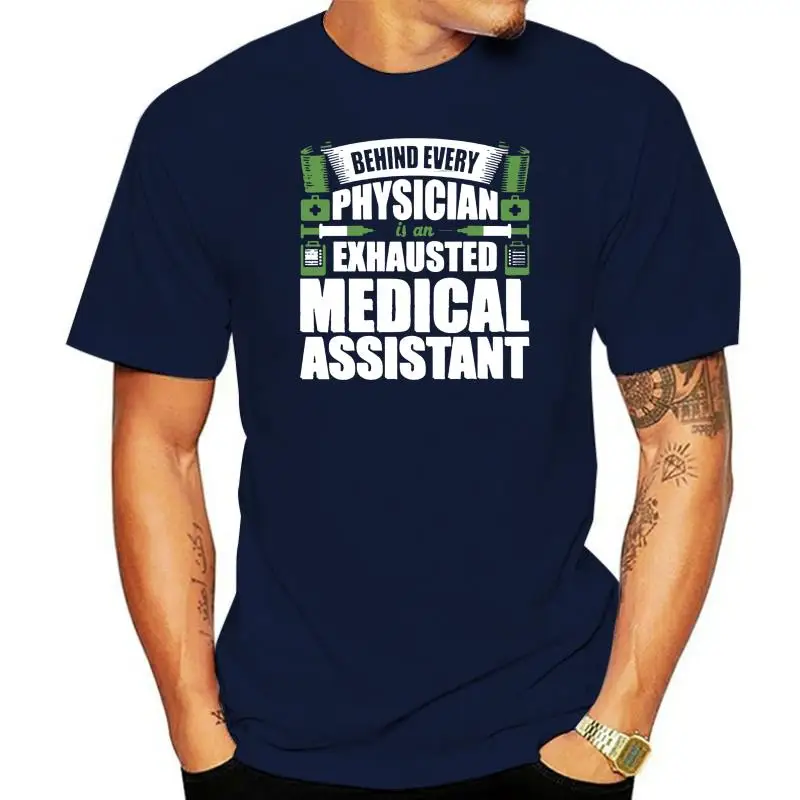 

Men tshirt Behind A Physician Is An Exhausted Medical Assistant Shirt T Shirt Printed T-Shirt tees top