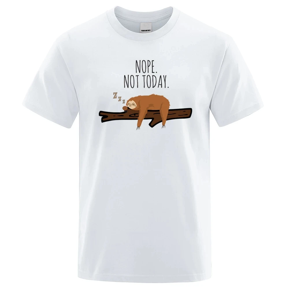 

Summer 100% Cotton T-Shirts Nope Not Today Sloth Print Tee Shirt Short Sleeve Men T-Shirt Cartoon Folivora Tops Men Women Tees