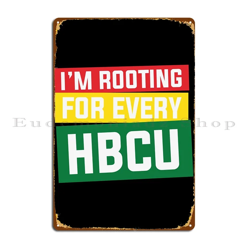 

Im Rooting For Every Hbcu Metal Plaque Poster Club Kitchen Personalized Character Mural Tin Sign Poster