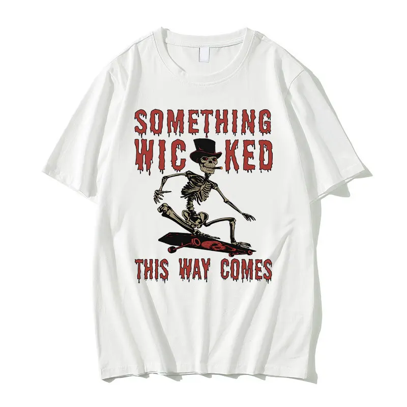 

Something Wicked This Way Comes T-shirt Skeleton Skate Graphic Tshirt Men Women Casual Pure Cotton T Shirts Male Oversized Tees