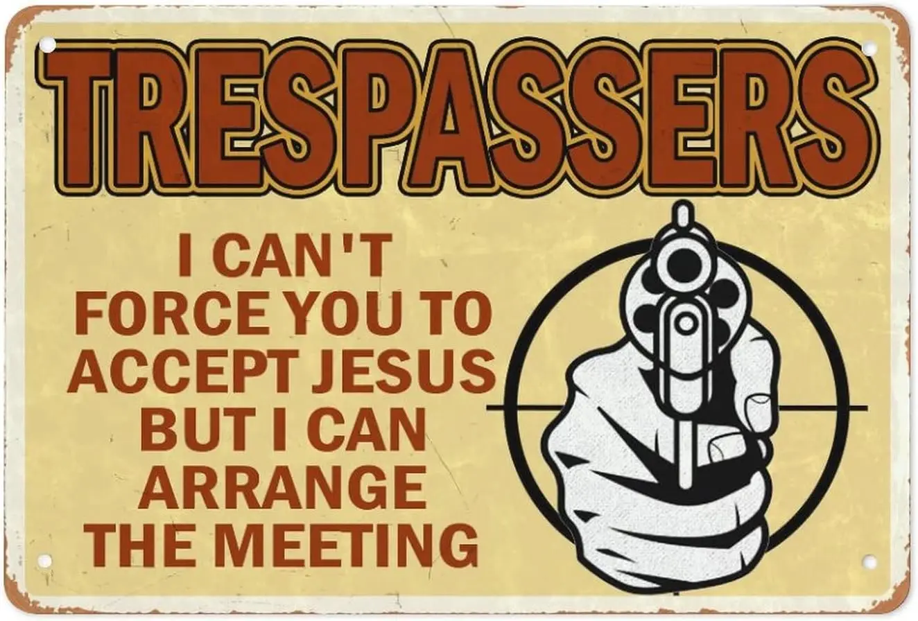 Wrnng Sgn Trespssers Cn't Force You Tocept Иисус But Cn rrnge The Meetng геройская имущества Yrd Metl Tn Wll Decor 40%