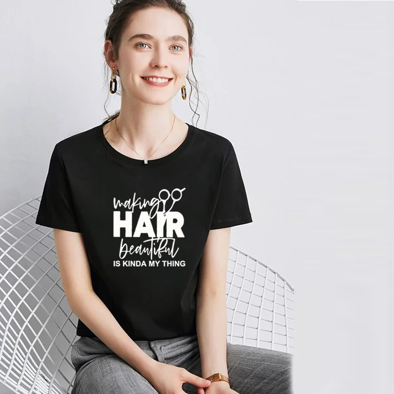 

Making Hair Beautiful Is My Things T Shirt Women Short Sleeve O-Neck Cotton Hairdresser Hairstylist T-shirt Girls Scissors Tops