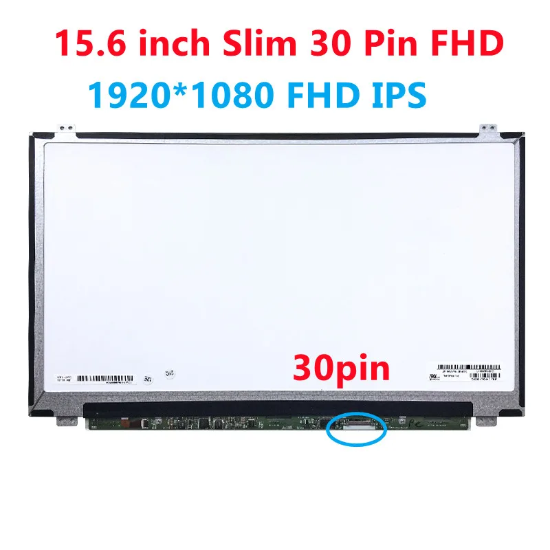 15.6 Inch 1920 * 1080 IPS EDP 30 Pin Laptop LCD Screen LP156WF4,LP156WF6,NT156FHM-N42,NT156FHM-N41,B156HAN04,B156HAN06,LTN156AT0