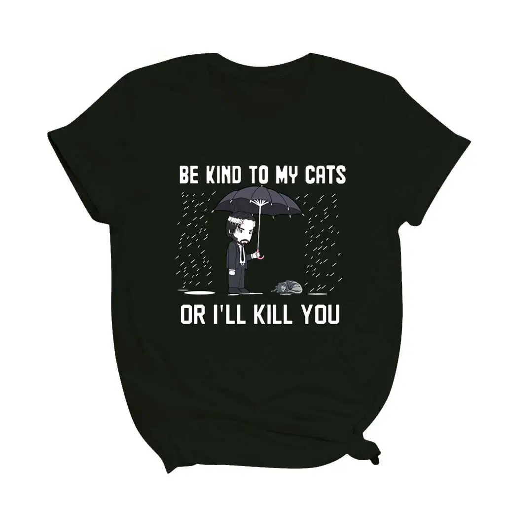 

Be Kind To My Cats Or I'LL Kill You Women Funny T Shirts Gril Animal Casual Tops Tee Female Comic Clothes ,Drop Ship