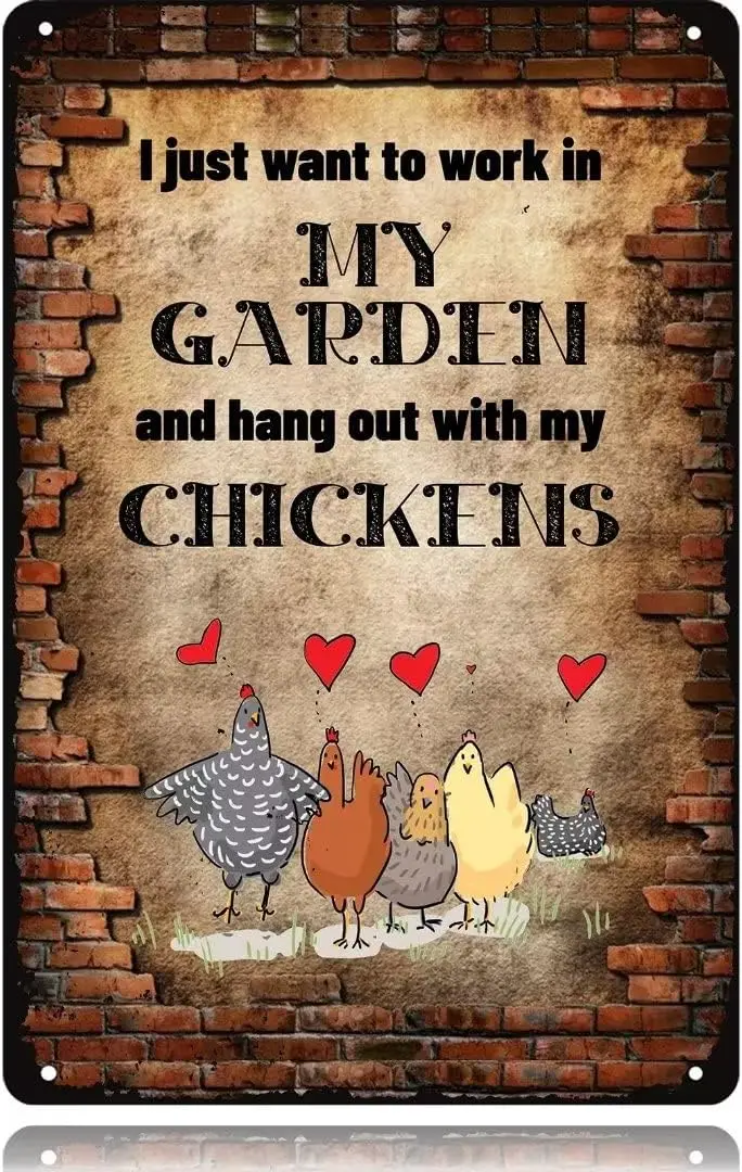 

I Just Want to Work in My Garden and Hang out with My Chickens Vintage Metal Tin Sign Best Gift for Chicken Lovers Wall