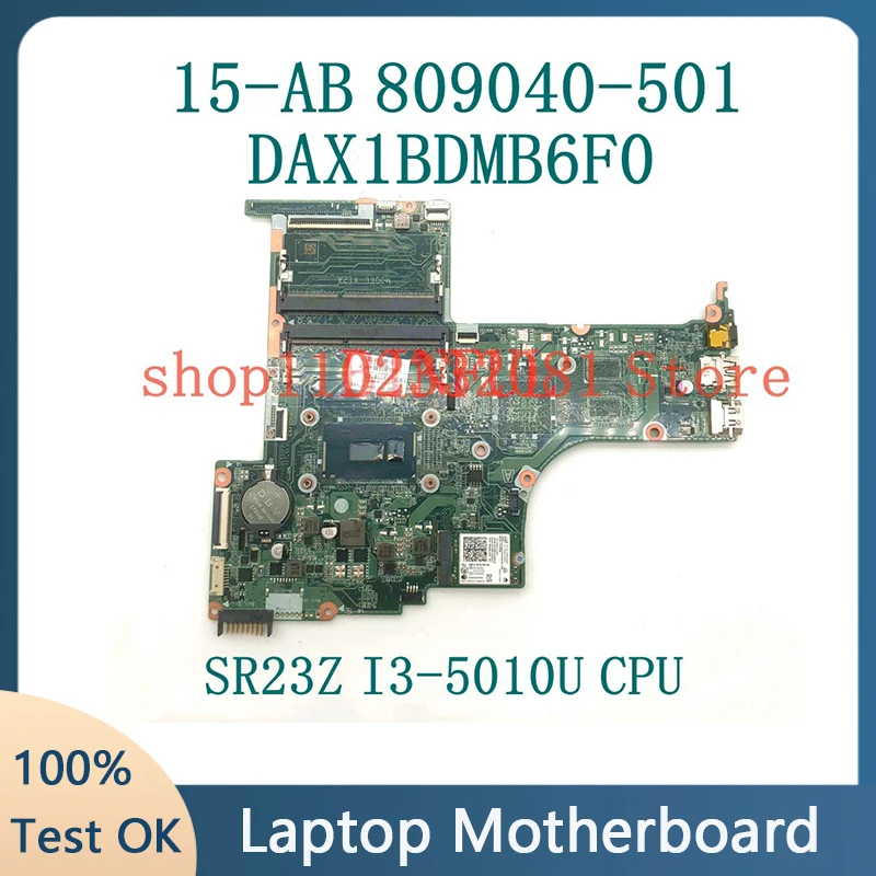 

Mainboard 809040-501 809040-001 For 15-AB 15T-AB Laptop Motherboard DAX1BDMB6F0 With SR23Z I3-5010U CPU DDR3 100% Full Tested OK