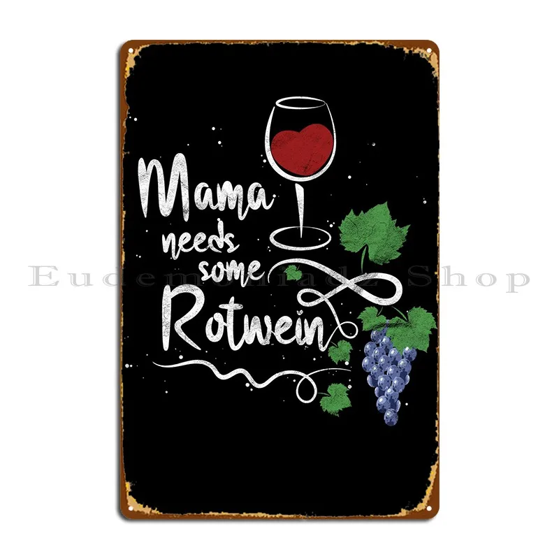 

Mama Needs Some Rotwein Metal Sign Retro Customize Pub Plates Designer Wall Cave Tin Sign Poster