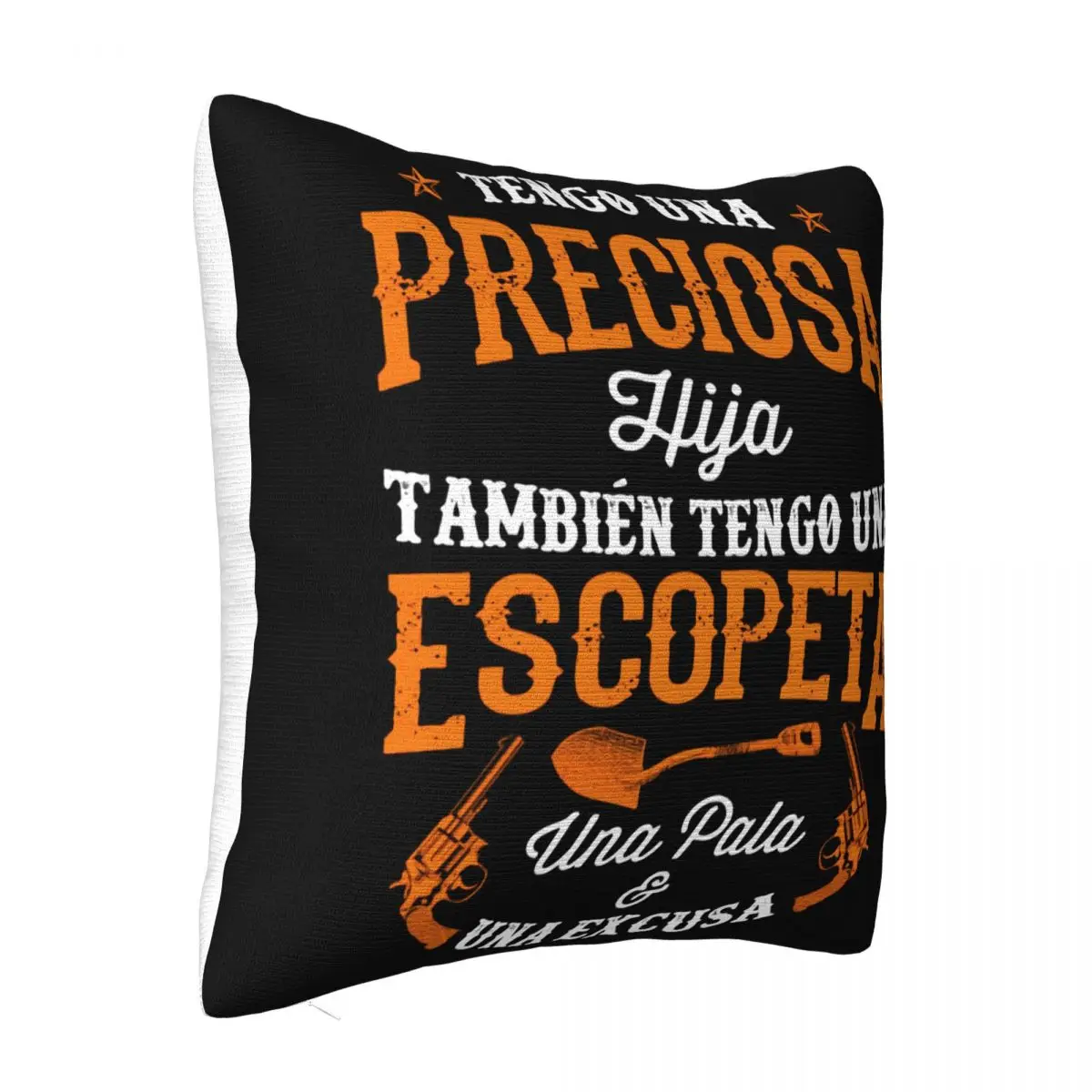 Tengo Una Preciosa Hija Tambien Escopeta Pala Excusa S Наволочка