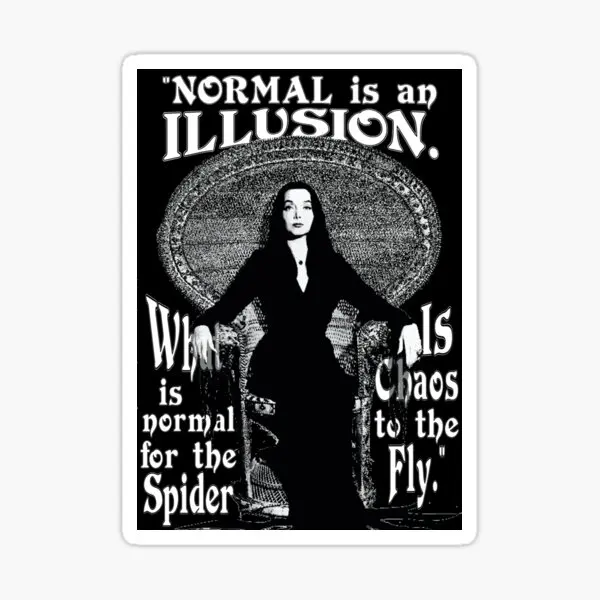 

Morticia Addams Normal Is An Illusion 5PCS Stickers for Window Wall Kid Stickers Art Water Bottles Anime Home Living Room Cute