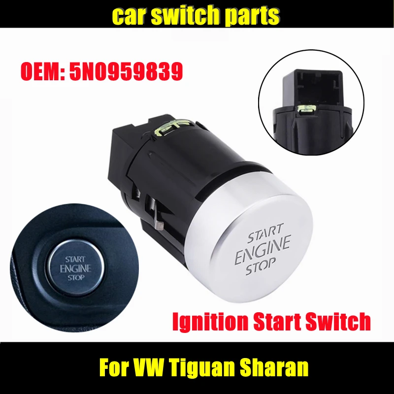 

Детали автомобильного переключателя 5N0959839 для VW Tiguan Sharan, кнопка запуска и остановки двигателя, пусковой переключатель зажигания