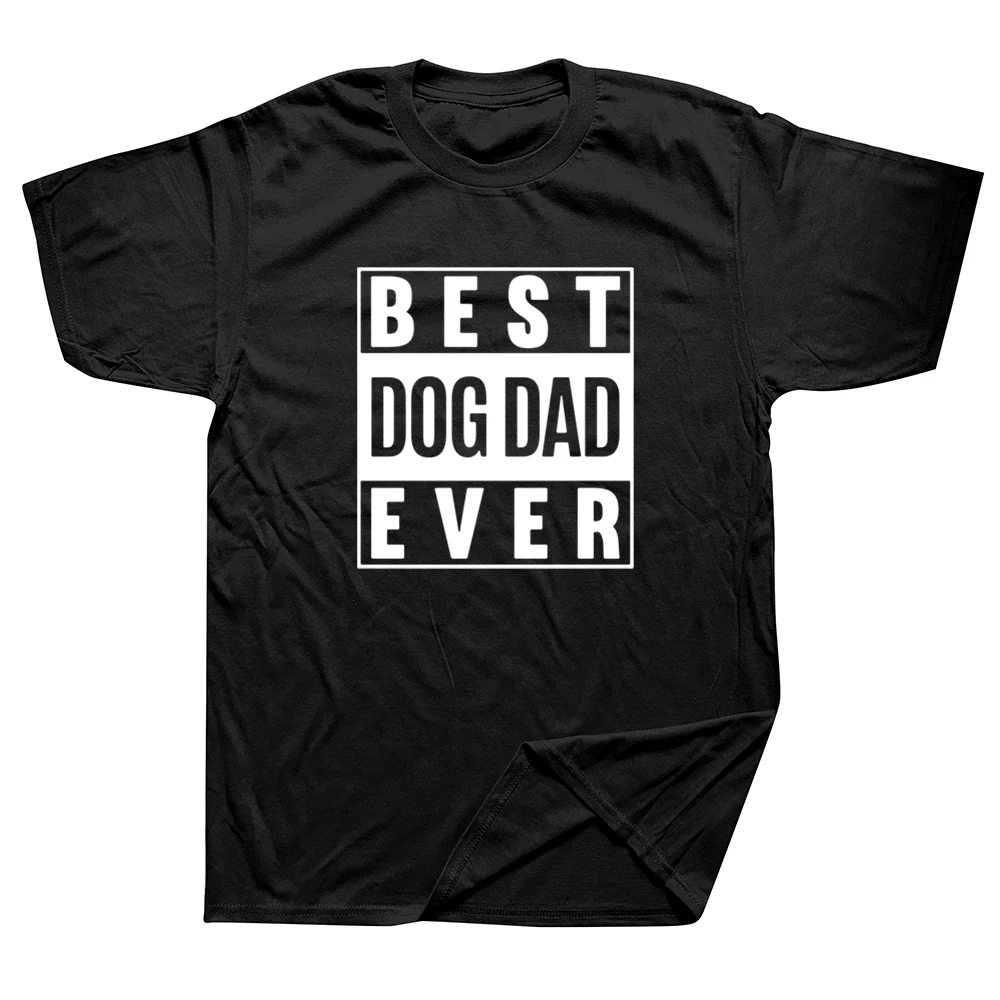 

New Best Dog Dad Ever Gift For Fathers Day Fitted O-Neck T-Shirts Cotton Cute Tees Unique Men Tee Shirt Boyfriend Gift