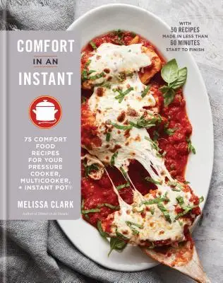 

Комфорт в одно мгновение: 75 рецептов комфортной пищи для вашей скороварки, мультиварки и мгновенного приготовления кастрюли (r) a Cookbook