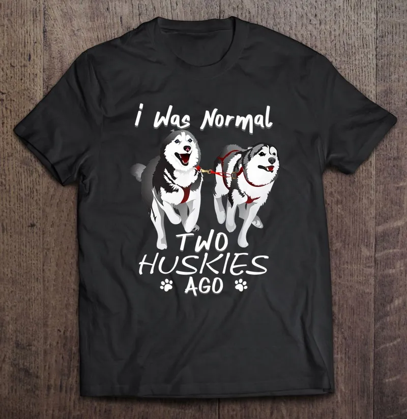 

I Was нормальный 2 сибирские Хаски Ago, милые мужские футболки премиум-класса с собакой, парная уличная одежда, спортивная женская одежда, мужск...
