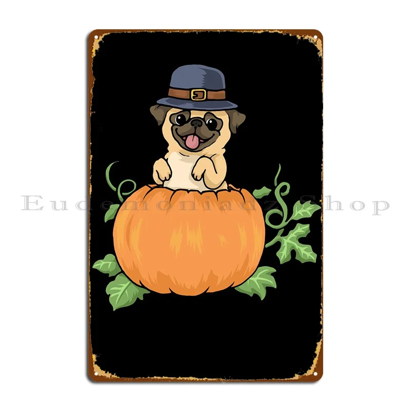 

Thanksgiving Pumpkin Pug Metal Plaque Vintage Party Wall Custom Designer Design Pub Tin Sign Poster
