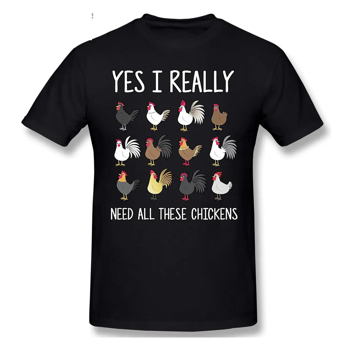 

2021 Fashion Graphic T-shirt Cartoon Anime Yes, I Really Need These Chicken Casual Men O-neck 100% Cotton T shirt Tee Top