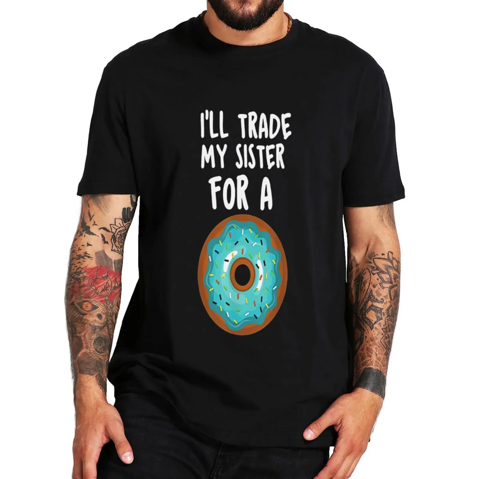 

I'll Trade My Sister For A Donut T-Shirt Funny Adult Jokes Sexy Puns Humor Tee Tops Summer Casual Cotton Round Neck T Shirts