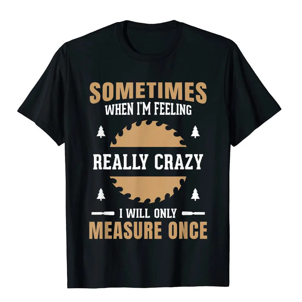 

Mens Funny Woodworking Carpenter Men's and Women's Cotton Short Sleeve T-Shirt Spring and Summer Leisure Large Size Top