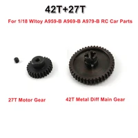 metal diff differential main gear 42t motor gear 27t for 118 wltoys a959 b a969 b a979 b k929 b rc car upgrade parts