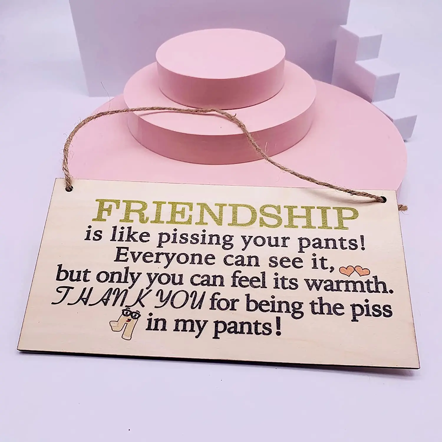 

"Friendship Is Like Pissing Your Pants,everyone Can See It...... "Wooden Hanging Plaque Home Decoration