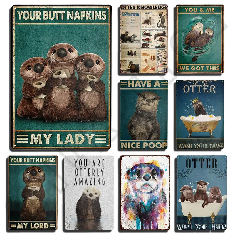 

Funny Otter Your Butt Napkins My Lady Metal Sign Wall Cave Pub Bathroom Kitchen Toilet Garage Customize Plaques Tin Sign Poster