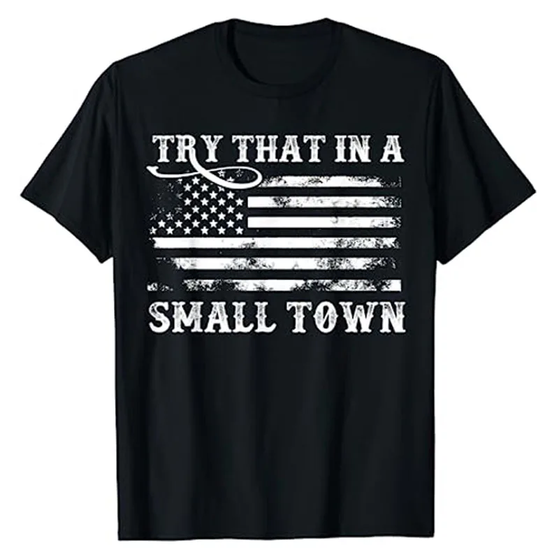 

Vintage Try That In A Small Town Flag USA T-Shirt Holiday Office Party Gift Humor Funny Sayings Graphic Tee Short Sleeve Tops
