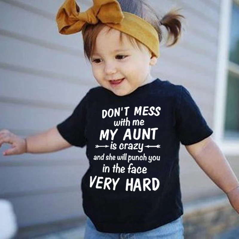 

Don't Mess with Me My Aunt Is Crazy Print Funny Kids Tshirt Summer Toddler Boys Girls Streetwear Children Fashion T Shirt Tops