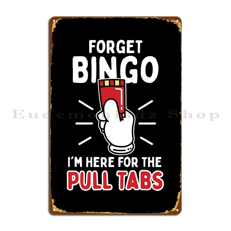 

Forget Bingo Im Here For Metal Signs Club Vintage Mural Cinema Print Tin Sign Poster