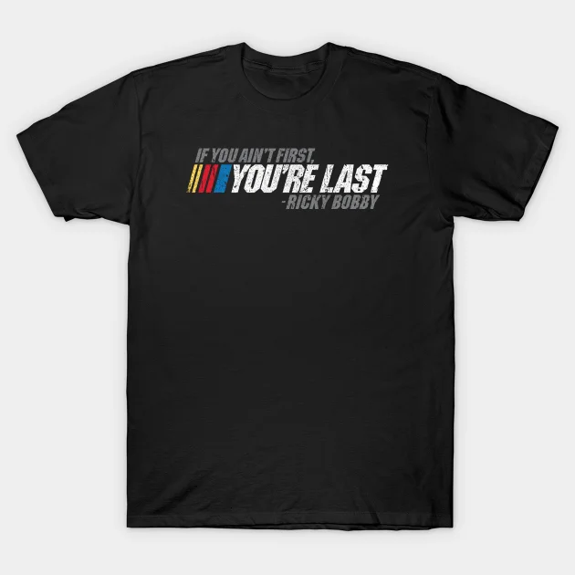 

2021 Men/Women's Summer Black Street Fashion Hip Hop If You Ain't First, You're Last - Ricky Bobby T-shirt Cotton Tee Tops
