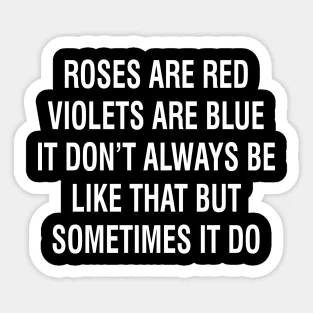 

Roses Are Red Violets Blue It Don Always Be Like That But Sometimes 5PCS Stickers for Living Room Room Cartoon Water Bottles