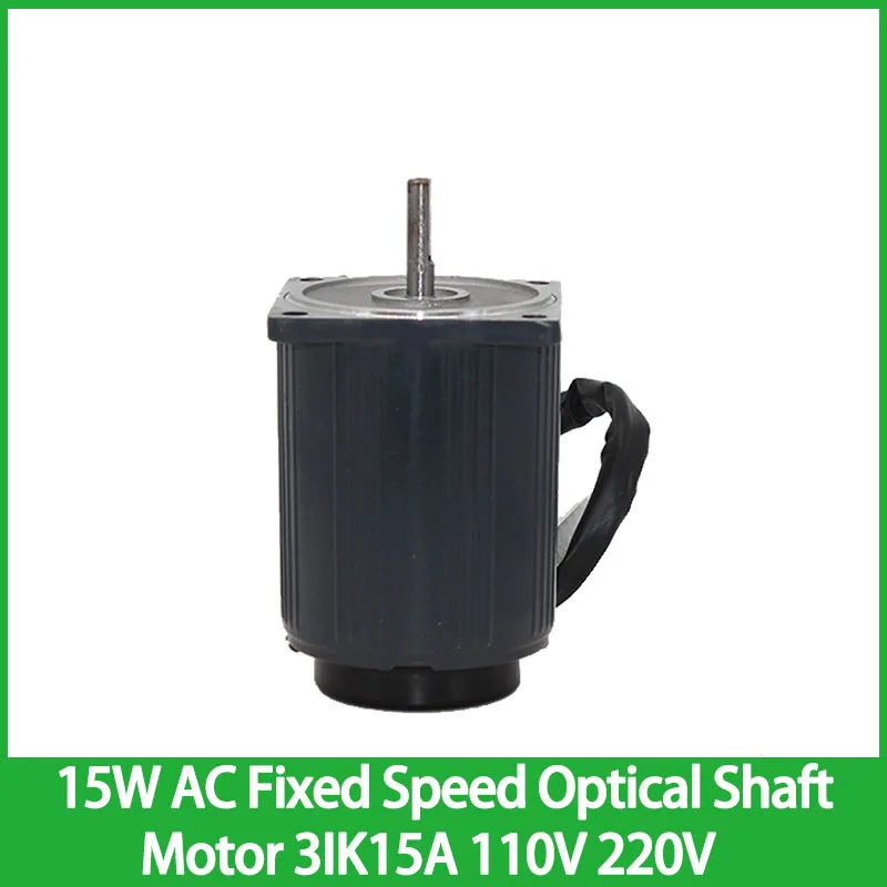 

15W 110V 220V AC Optical Shaft Fixed Speed Motor 3IK15A-A 3IK15A-C Can CW CCW 1350RPM High Speed Motor Shaft diameter 6mm 8mm