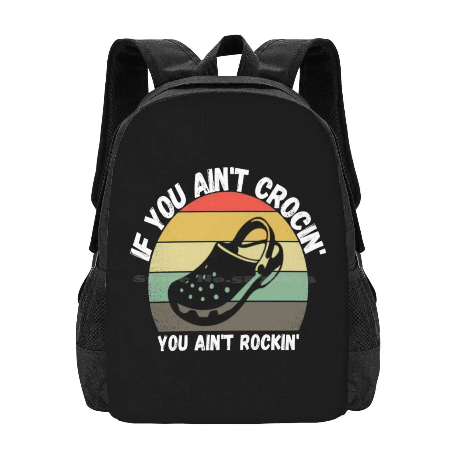 

If You Ain'T Crocin' You Ain'T Rockin' , Lover Gift Hot Sale Backpack Fashion Bags Colourful Crocin Shoes Girlfriend Vintage