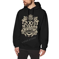 born in 2006 16 years for 16th birthday gift hoodie sweatshirts harajuku creativity street clothes cotton streetwear hoodies
