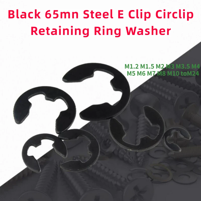 

10-100pcs M1.2 M1.5 M2 M3 M3.5 M4 M5 M6 M7 M8 M10 toM24 Black 65mn Steel E Clip Circlip Retaining Ring Washer for Shaft Fastener