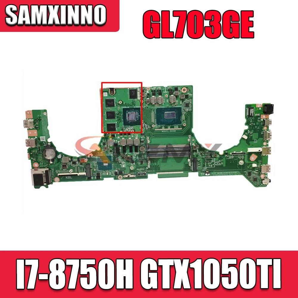 

Материнская плата GL703GE для ноутбука ASUS ROG Strix SCAR GL703GE S7BE, оригинальная материнская плата HM370 I7-8750H GTX1050TI V4G