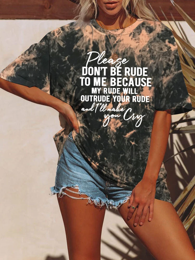 

Please Don't Be Rude To Me Print Tie Dye Women T Shirt Short Sleeve Summer New Tee Shirt Harajuku High Street Streetwear Tops