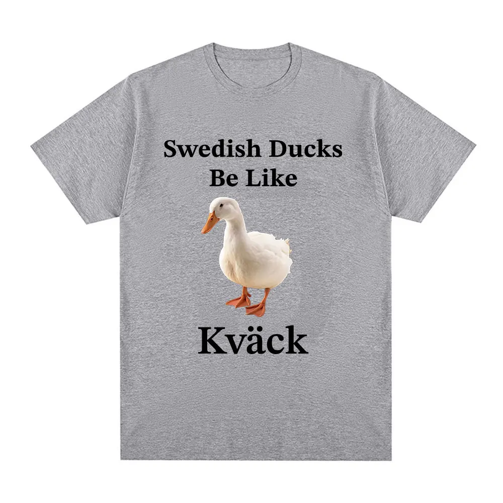 Swedish Ducks Be Like Kvack Funny Duck Meme T Shirt Men Women Fashion Hip Hop Oversized T-shirt 100% Cotton Tee Streetwear
