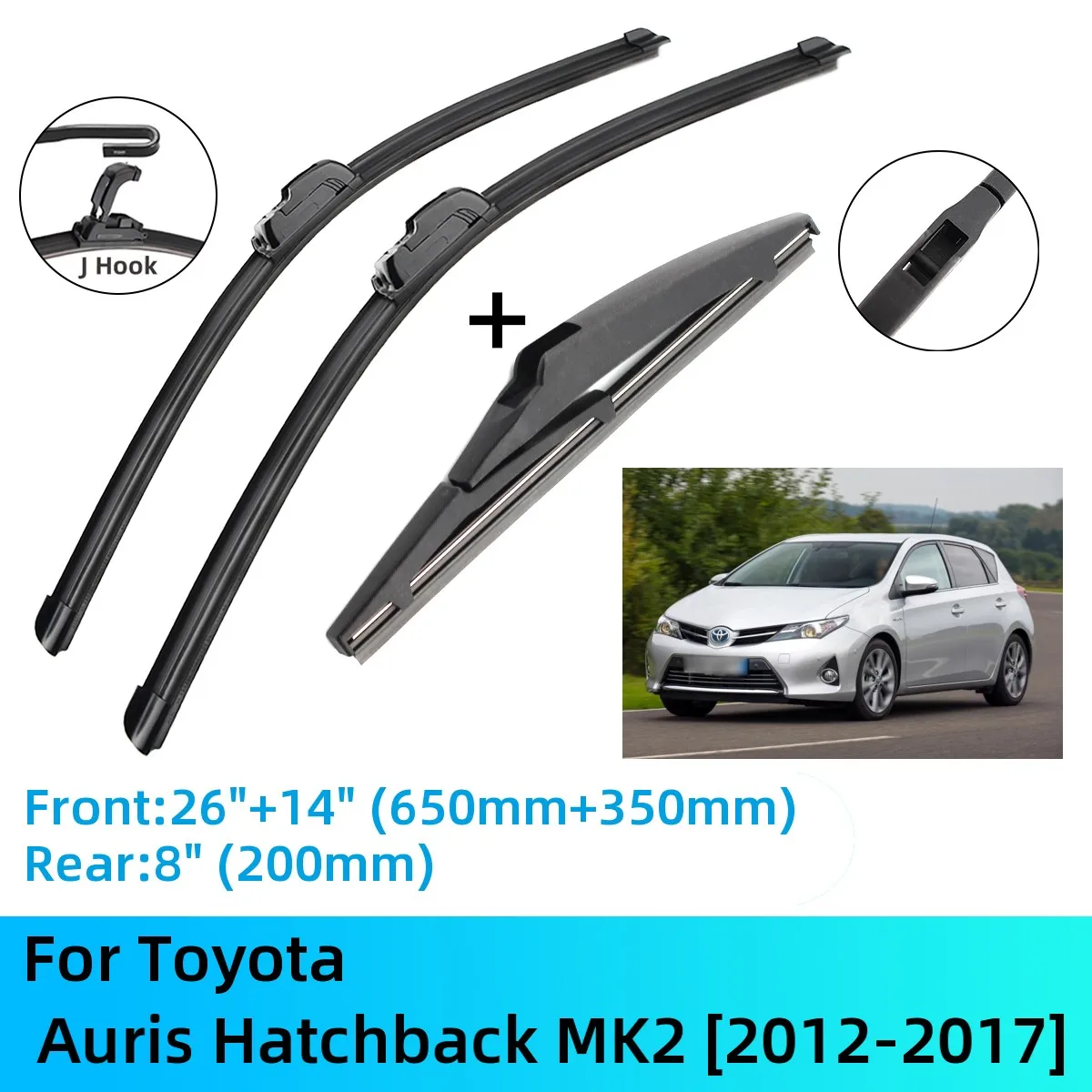 

For Toyota Auris Hatchback MK2 Front Rear Wiper Blades Brushes Cutter Accessories J U Hook 2012-2017 2012 2013 2014 2015 2016
