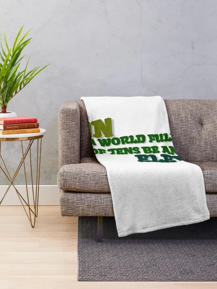 Футболка IN A WORLD FULL OF TENS BE AN ELEVEN одеяла и декоративные для дивана