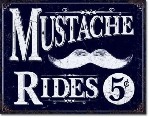 

8 X 12 TIN SIGN MUSTACHE RIDES 5 CENTS METAL SIGN NEW 1
