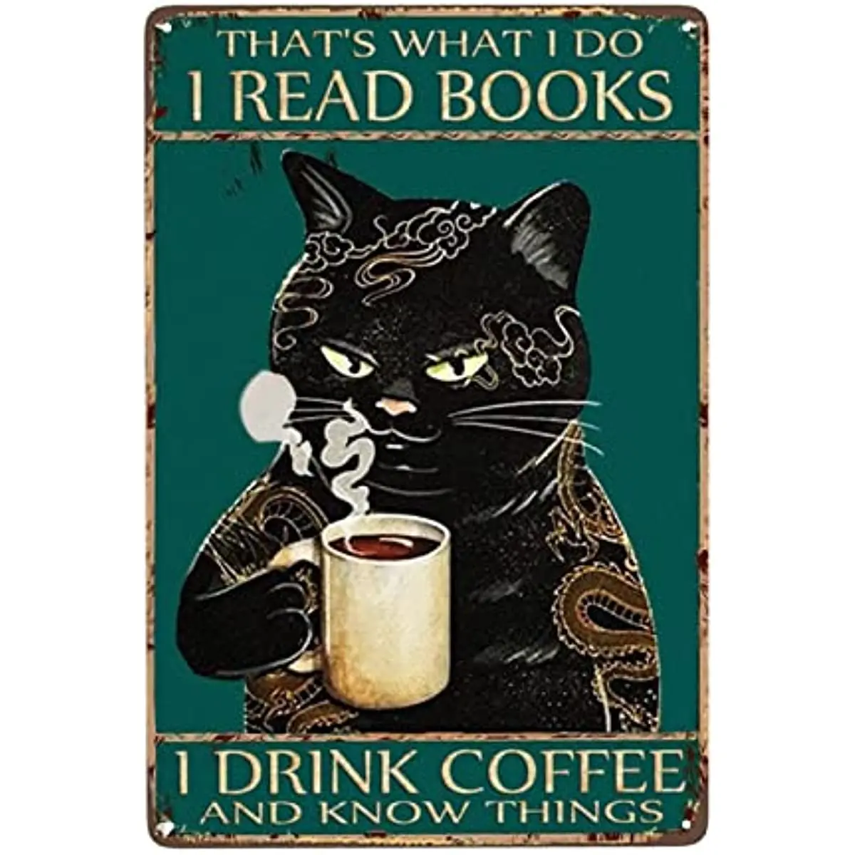 

Funny Office Signs That's What I Do I Read Books, I Drink Coffee And I Know Things Vintage Signs Retro Man Cave Garden