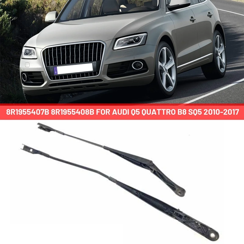

8R1955407B 8R1955408B Front Window Wiper Arm Windshield Wiper Arm Automobile For Q5 Quattro B8 SQ5 2010-2017