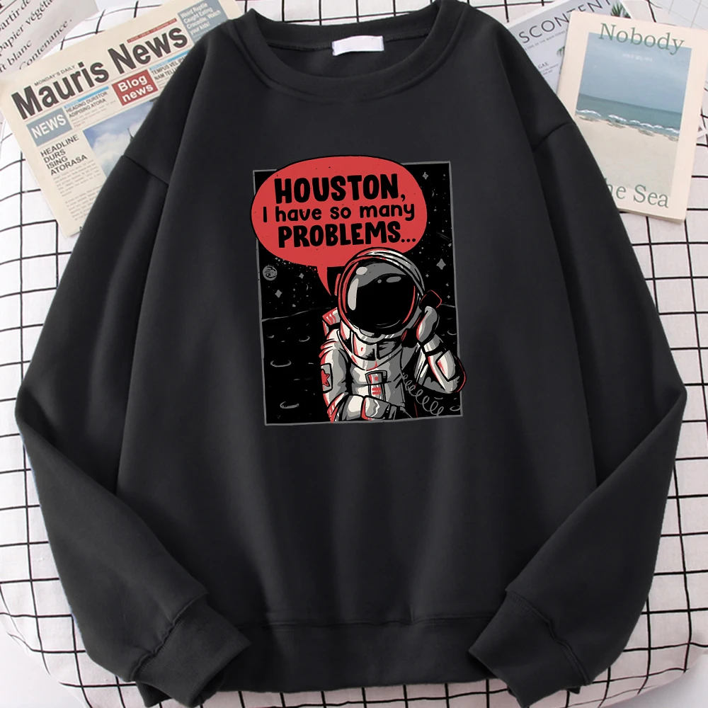 Houston I Have So Many Problems Astronaut Call Print Men Sweatshirt Loose  Hoody Fashion Soft Hoodies Autumn Casual Tops