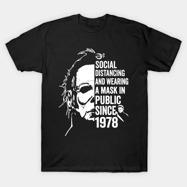 

2021 Men/Women's Summer Black Street Fashion Hip Hop Funny Michael Myers Social Distancing In Public Since 1978 T-Shirt
