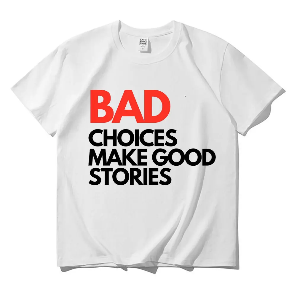 

BAD CHOICES MAKE GOOD STORIES Letter Logo Print Tshirt Summer Short Sleeve Tees Funny Men Women Oversized Casual EU Size T Shirt