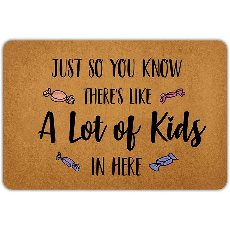 

Welcome Mat Just So You Know There's Like A Lot Of Kids In Here Entrance Door Floor Mat Funny Outdoor No Slip Door Mat
