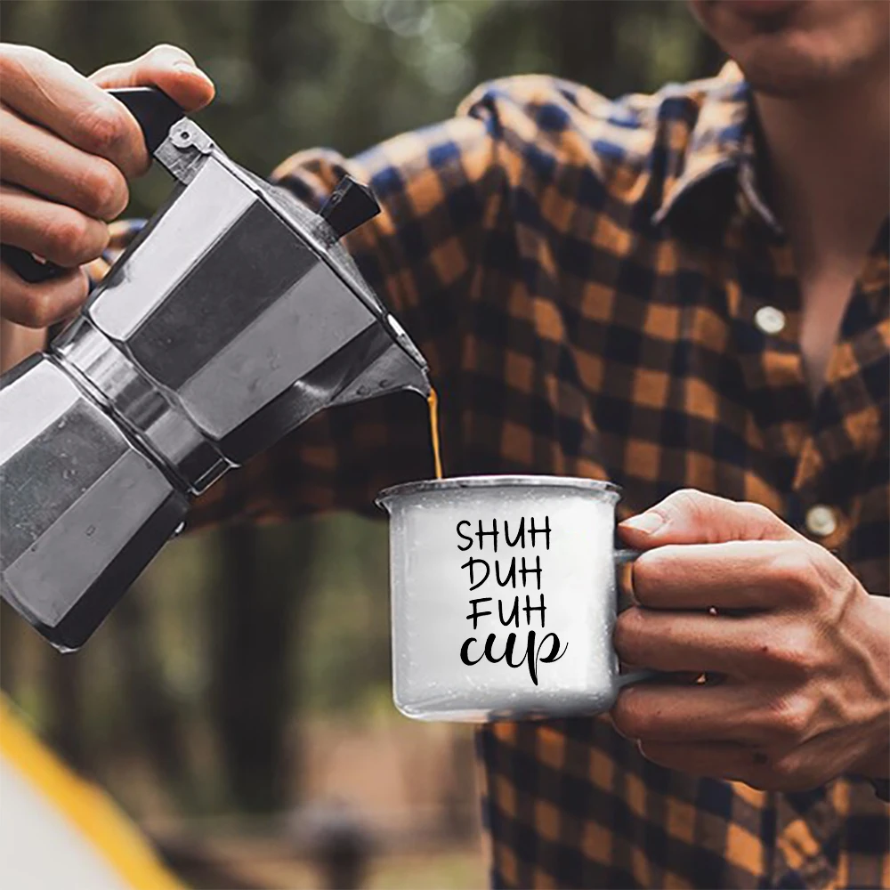 

Shuh Duh Fuh Cup Funny Coffee Mug mugs gift for camping hiking walking countryside tin cup Funny Inappropriate Gift