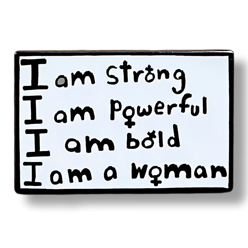 

I Am a Woman Strong Powerful Bold Feminist Enamel Pin Brooch Metal Badges Lapel Pins Brooches for Backpacks Jewelry Accessories