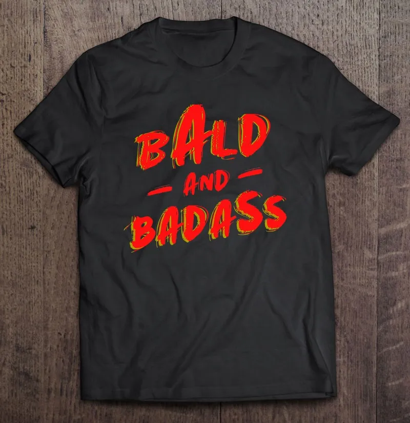 

Bald And Badass No Hair Baldness Bald Man Hairstyle Gift T-Shirt Men Clothing Couple Sport Women Hip Hop Shirts Manga Harajuku