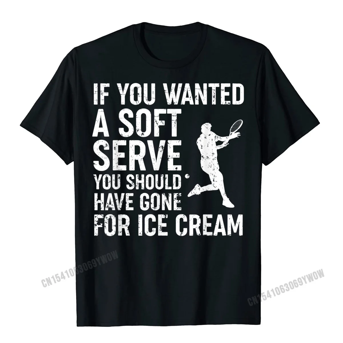 

If You Wanted A Soft Serve Tennis Shirt Funny Tennis Gift T-Shirt Men T Shirt Cotton Men T Shirts Camisas Hombre Special